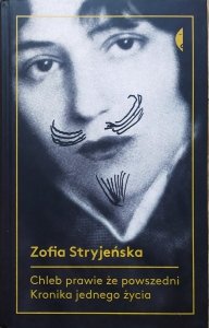 Zofia Stryjeńska • Chleb prawie że powszedni. Kronika jednego życia
