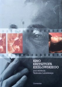 red. Tadeusz Lubelski • Kino Krzysztofa Kieślowskiego