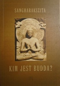 Sangharakszita • Kim jest Budda?