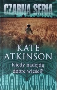 Kate Atkinson • Kiedy nadejdą dobre wieści