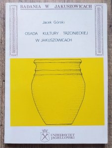 Jacek Górski • Osada kultury trzcinieckiej w Jakuszowicach