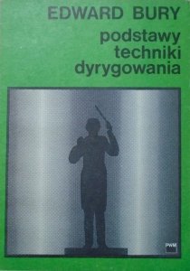 Edward Bury • Podstawy techniki dyrygowania