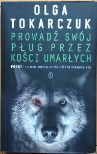 Olga Tokarczuk • Prowadź swój pług przez kości umarłych