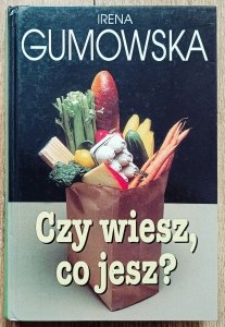 Irena Gumowska • Czy wiesz, co jesz?