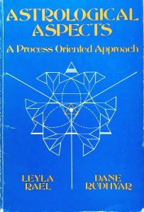 Leyla Rael, Dane Rudhyar • Astrological Aspects. A Process-Oriented Approach