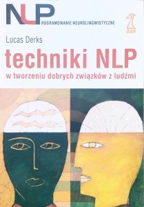 Lucas Derks • Techniki NLP w tworzeniu dobrych związków z ludźmi