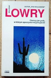 Malcolm Lowry • Ciemny jak grób, w którym spoczywa mój przyjaciel