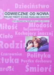 Tadeusz Lubelski • Odwieczne od nowa. Wielkie tematy w kinie przełomu wieków