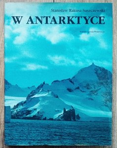 Stanisław Rakusa-Suszczewski • W Antarktyce
