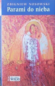 Zbigniew Nosowski • Parami do nieba
