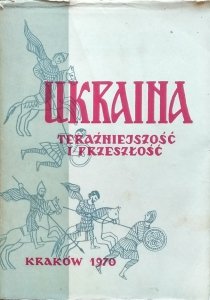 Mieczysław Karaś i Antoni Podraza • Ukraina: teraźniejszość i przeszłość 