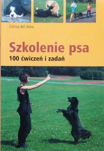 Celina del Amo • Szkolenie psa. 100 ćwiczeń i zadań