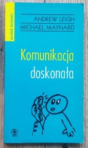 Andrew Leigh, Michael Maynard • Komunikacja doskonała