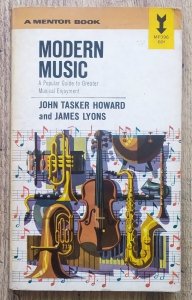 John Tasker Howard, James Lyons • Modern Music. A Popular Guide to Greater Musical Enjoyment