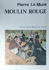 Pierre La Mure • Moulin Rouge