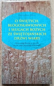 O świętych, błogosławionych i sługach Bożych ze Świętojańskich Drzwi Wiary