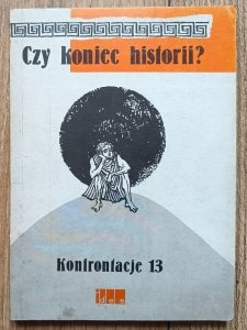 Konfrontacje 13: Czy koniec historii? / Fukuyama, Bloom, Huntington