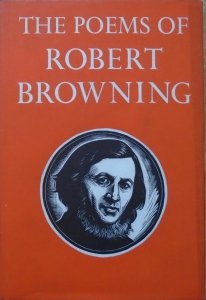 The Poems of Robert Browning • Compete from 1833 to 1868 and the Shorter Poems Thereafter