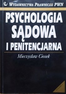 Mieczysław Ciosek • Psychologia sądowa i penitencjarna