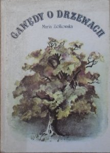 Maria Ziółkowska • Gawędy o drzewach