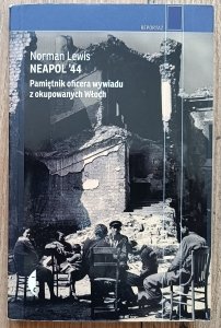 Norman Lewis • Neapol '44. Pamiętnik oficera wywiadu z okupowanych Włoch
