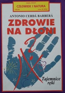 Antonio Cerda Barbera • Zdrowie na dłoni. Tajemnice ręki