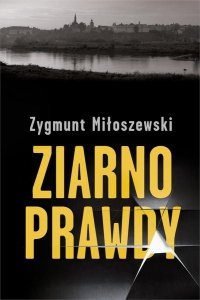 Zygmunt Miłoszewski • Ziarno prawdy
