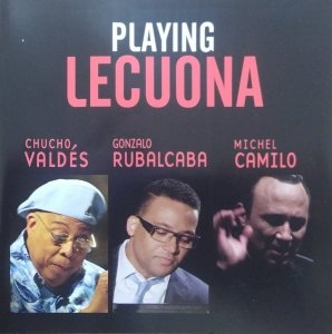 Chucho Valdes, Gonzalo Rubalcaba, Michel Camilo • Playing Lecuona • CD