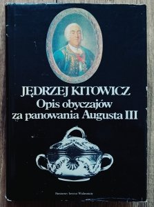 Jędrzej Kitowicz • Opis obyczajów za panowania Augusta III