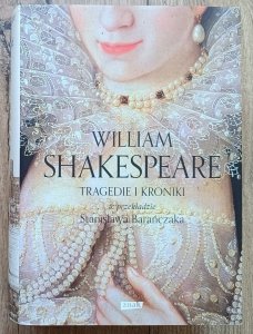 William Shakespeare • Tragedie i kroniki