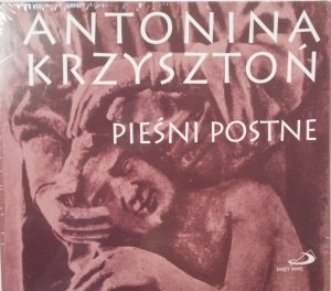 Antonina Krzysztoń • Pieśni postne • CD