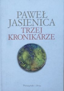 Paweł Jasienica • Trzej Kronikarze 