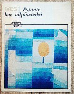 Charles Edward Ives • Pytanie bez odpowiedzi