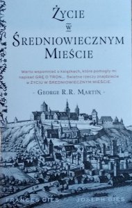 Frances Gies, Joseph Gies • Życie w średniowiecznym mieście