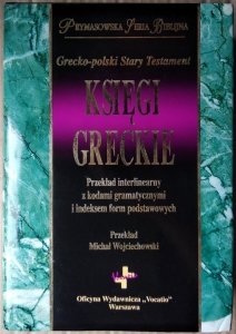 Księgi greckie • Przekład interlinearny z kodami gramatycznymi i indeksem form podstawowych