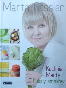 Marta Gessler • Kuchnia Marty. Kolory smaków