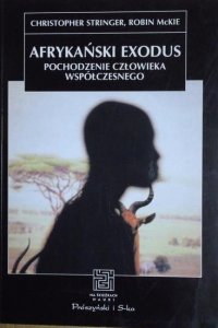 Robin McKie, Christopher Stringer • Afrykański exodus. Pochodzenie człowieka współczesnego 
