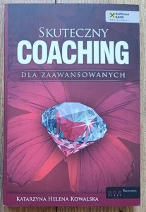 Katarzyna Helena Kowalska • Skuteczny coaching dla zaawansowanych