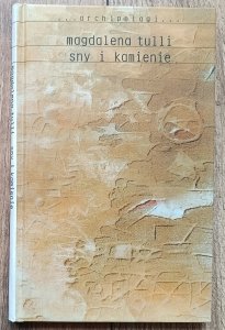 Magdalena Tulli • Sny i kamienie