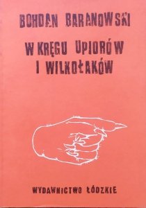 Bohdan Baranowski • W kręgu upiorów i wilkołaków [diabły, czarownice, demony]