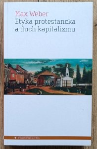 Max Weber • Etyka protestancka a duch kapitalizmu