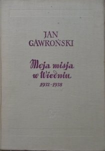 Jan Gawroński • Moja misja w Wiedniu 1932-1938