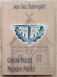 Jan Sas-Zubrzycki • Cieśla Polski. Murarz Polski