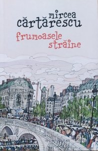 Mircea Cartarescu • Frumoasele straine [po rumuńsku]