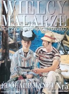 Edouard Manet • Wielcy Malarze Nr 5