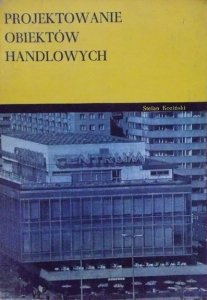 Stefan Koziński • Projektowanie obiektów handlowych 