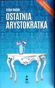Evzen Bocek • Ostatnia arystokratka