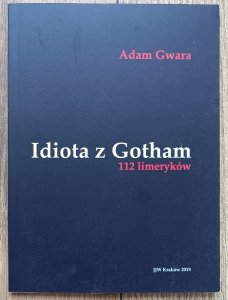 Adam Gwara • Idiota z Gotham. 112 limeryków