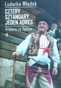 Ludwika Włodek • Cztery sztandary, jeden adres. Historie ze Spisza