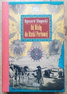 Ryszard Sługocki • Od Wisły do Rzeki Perłowej